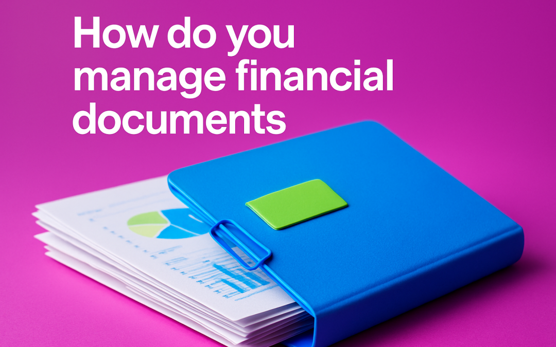 How do you manage financial documents
